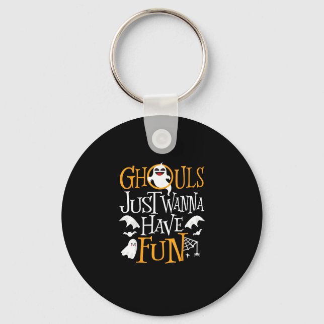 Ghouls Just Wanna Have Fun Funny Halloween Costume Keychain (Front)