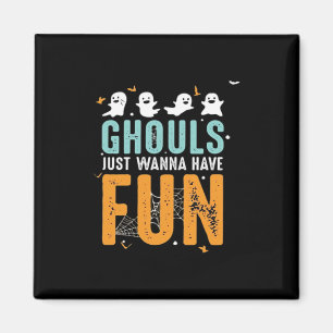 Ghouls Just Wanna Have Fun Funny Halloween Costume Magnet