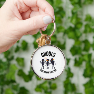 Ghouls Just Wanna Have Fun – Funny Halloween Keychain