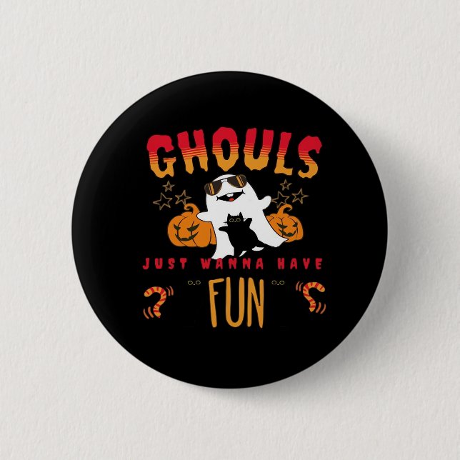 Ghouls Just Wanna Have Fun Funny Halloween , Pumpk 2 Inch Round Button (Front)