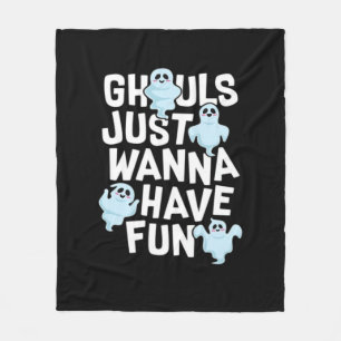 Ghouls Just Wanna Have Fun Funny & Meme Design  Fleece Blanket