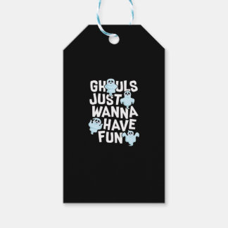 Ghouls Just Wanna Have Fun Funny & Meme Design  Gift Tags