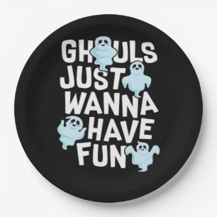Ghouls Just Wanna Have Fun Funny & Meme Design  Paper Plate