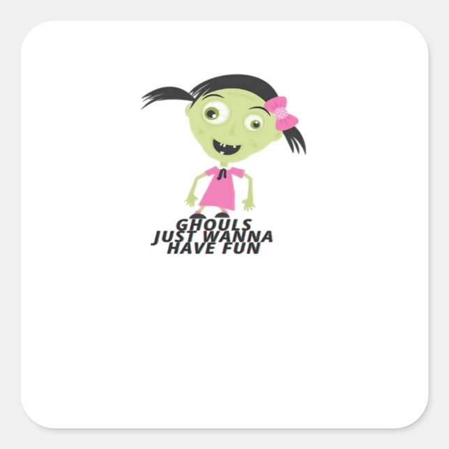 Ghouls Just Wanna Have Fun Funny Quote Square Sticker (Front)