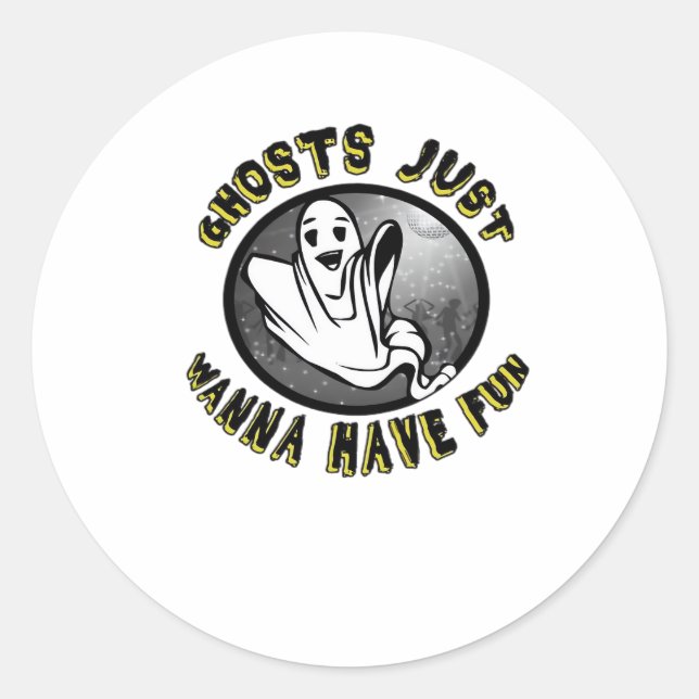 Ghouls Just Wanna Have Fun - Funny & Trend Design  Classic Round Sticker (Front)