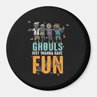 Ghouls Just Wanna Have Fun Funny Zombies Halloween Magnet