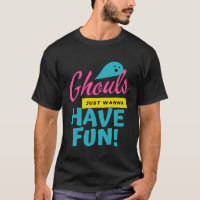 Ghouls Just Wanna Have Fun Ghost Halloween