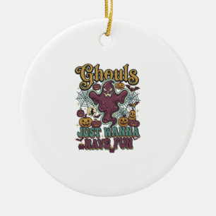 Ghouls Just Wanna Have Fun Ghost Pumpkins Witch Mo Ceramic Ornament