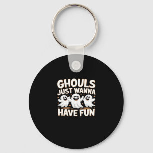 Ghouls Just Wanna Have Fun - Halloween Basic Style Keychain