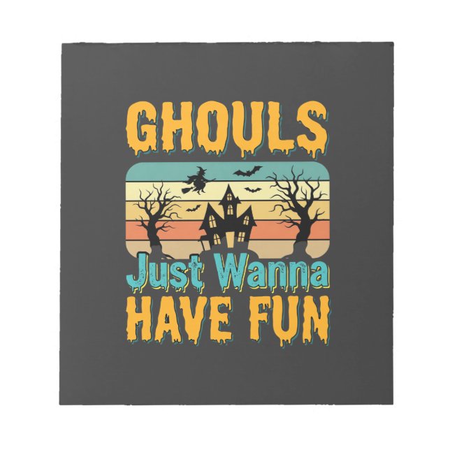 Ghouls Just Wanna Have Fun Halloween Design_1 Notepad (Front)