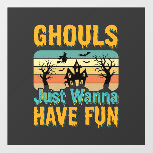 Ghouls Just Wanna Have Fun Halloween Design_1 Window Cling