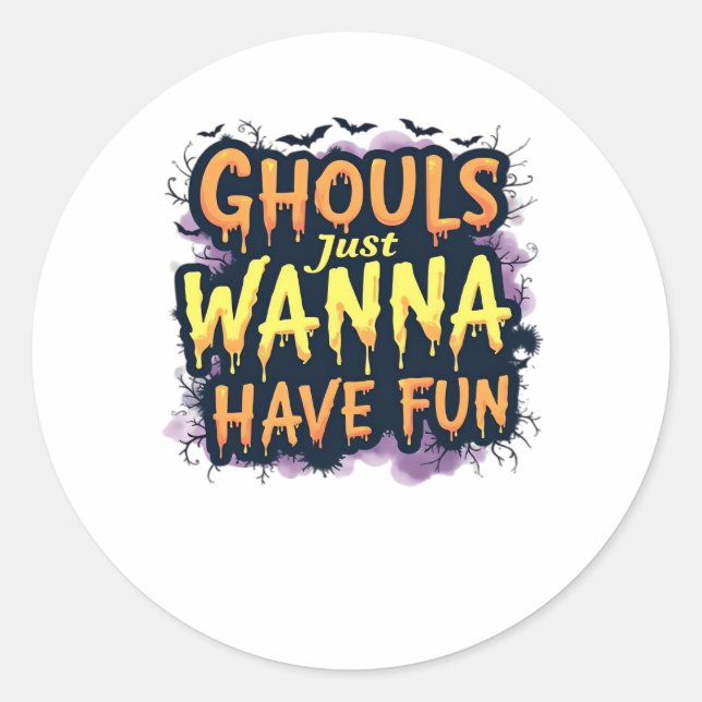 Ghouls Just Wanna Have Fun - Halloween Design Classic Round Sticker (Front)
