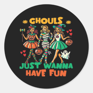 Ghouls Just Wanna Have Fun Halloween Fun Quote Classic Round Sticker