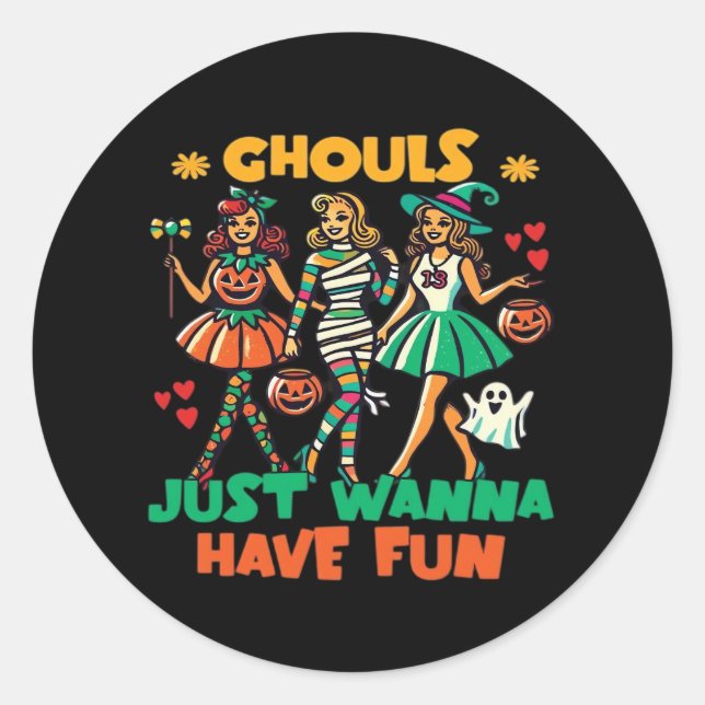 Ghouls Just Wanna Have Fun Halloween Fun Quote Classic Round Sticker (Front)