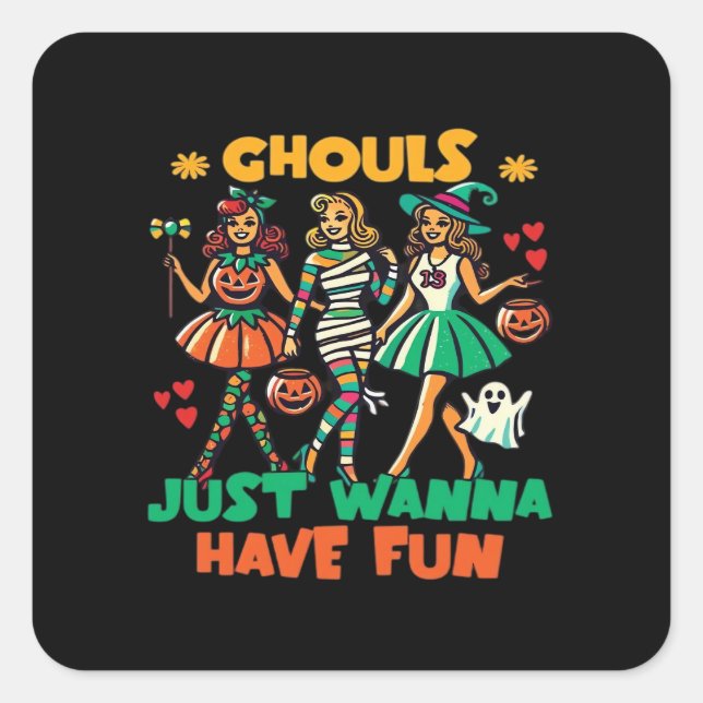 Ghouls Just Wanna Have Fun Halloween Fun Quote Square Sticker (Front)