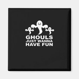 Ghouls Just Wanna Have Fun Halloween Funny Feeling Magnet