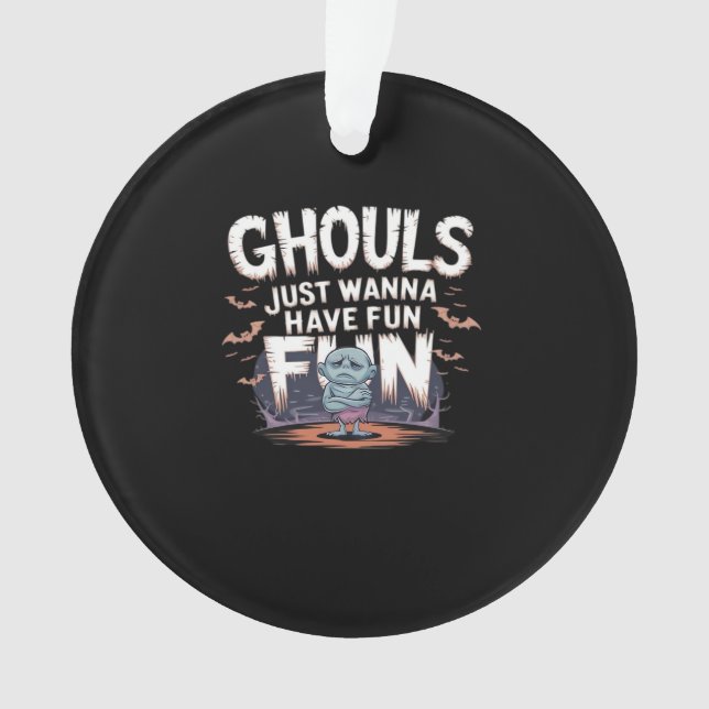 Ghouls Just Wanna Have Fun - Halloween Funny Quote Ornament (Front)