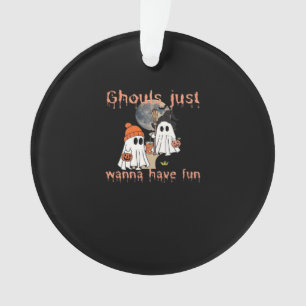 Ghouls Just Wanna Have Fun Halloween Funny Slogan Ornament