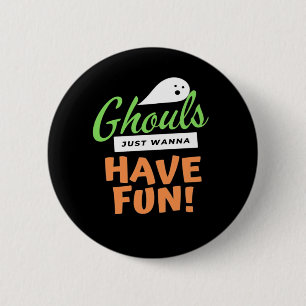 Ghouls Just Wanna Have Fun – Halloween Ghouls Funn 2 Inch Round Button