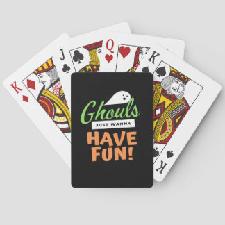 Ghouls Just Wanna Have Fun – Halloween Ghouls Funn Playing Cards
