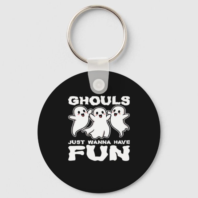 Ghouls Just Wanna Have Fun - Halloween Gift Keychain (Front)