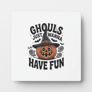 Ghouls Just Wanna Have Fun Halloween Pumpkin Ghost Plaque