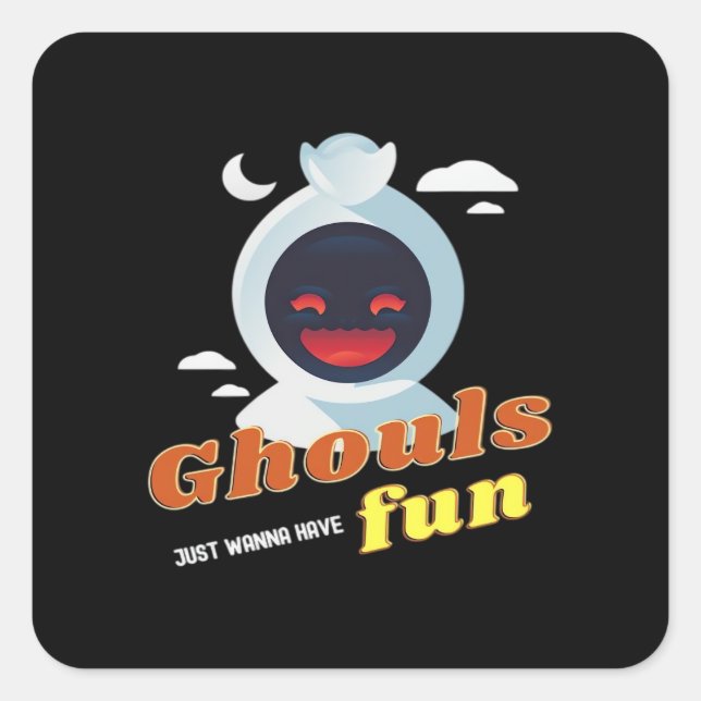 Ghouls Just Wanna Have Fun Halloween & Quote Square Sticker (Front)