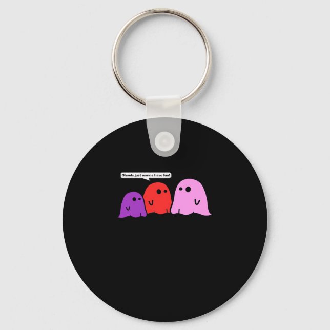 Ghouls Just Wanna Have Fun Halloween Trending Feel Keychain (Front)