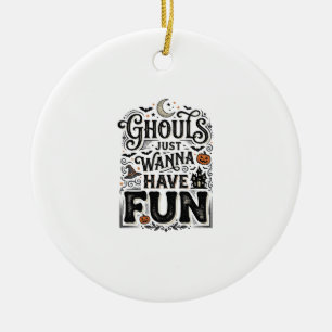 Ghouls Just Wanna Have Fun Halloween Vector Design Ceramic Ornament