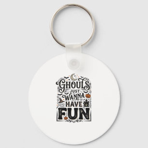 Ghouls Just Wanna Have Fun Halloween Vector Design Keychain