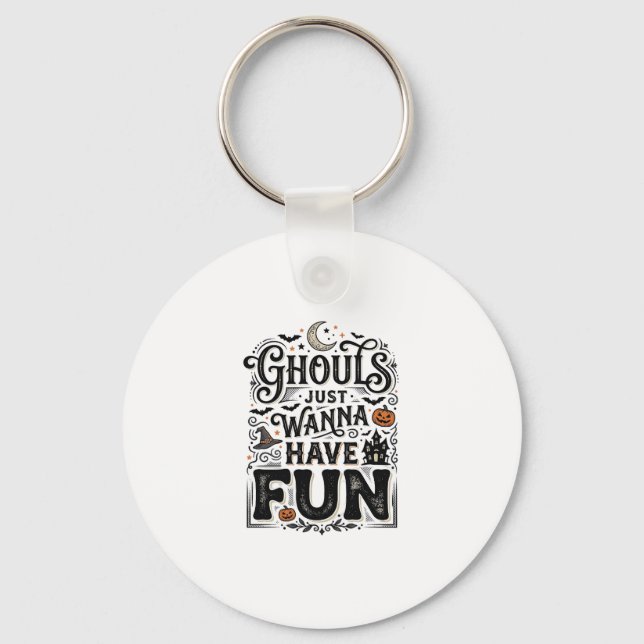 Ghouls Just Wanna Have Fun Halloween Vector Design Keychain (Front)