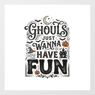 Ghouls Just Wanna Have Fun Halloween Vector Design Window Cling
