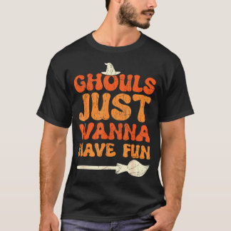 Ghouls just wanna have fun halloween witch funny T-Shirt