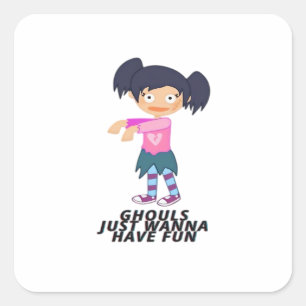Ghouls Just Wanna Have Fun Quote & Design Square Sticker