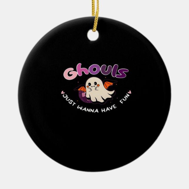 Ghouls Just Wanna Have Fun Slogan Quote Ceramic Ornament (Front)