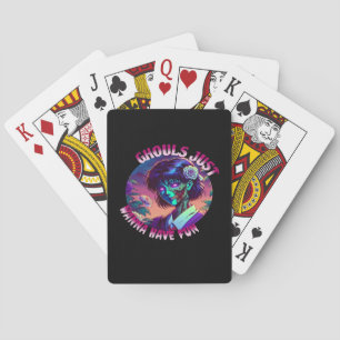 Ghouls Just Wanna Have Fun – Slogan Quote Style Playing Cards