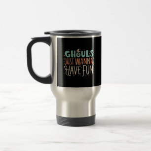 Ghouls Just Wanna Have Fun Sloth Vibes Travel Mug