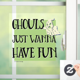 Ghouls Just Wanna Have Fun | Sober Halloween Party Window Cling