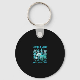 Ghouls Just Wanna Have Fun - Spooky Design Graphic Keychain