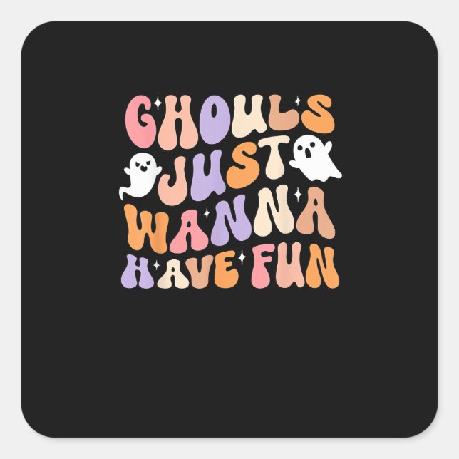 Ghouls Just Wanna Have Fun Spooky Season Groovy Ha Square Sticker (Front)