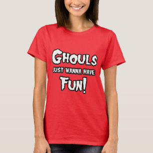 GHOULS JUST WANNA HAVE FUN T-Shirt