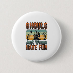 Ghouls Just Wanna Have Fun Vintage Halloween 2 Inch Round Button
