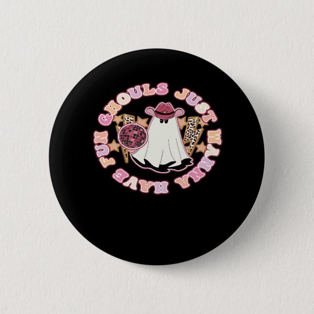 Ghouls Just Wanna Have Fun (Western Style Hallowee 2 Inch Round Button (Front)