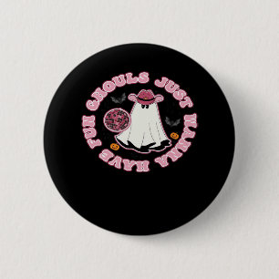 Ghouls Just Wanna Have Fun (Western Style Hallowee 2 Inch Round Button