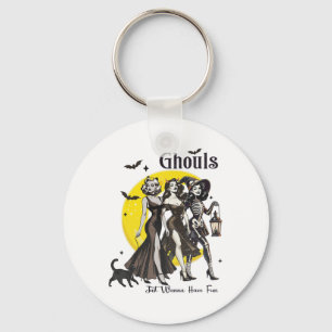 Ghouls Just Wanna Have Fun Women Funny Halloween Keychain