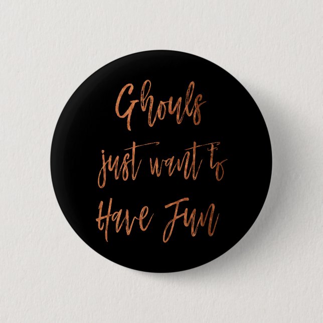 Ghouls Just Want to Have Fun Halloween Button (Front)