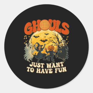 Ghouls Just Want To Have Fun Halloween Party Costu Classic Round Sticker
