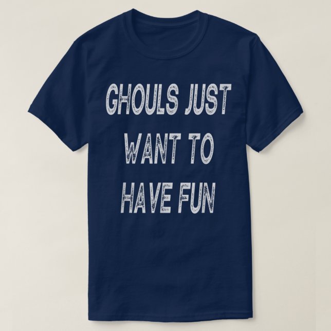Ghouls Just Want To Have Fun Halloween Shirts For  (Design Front)