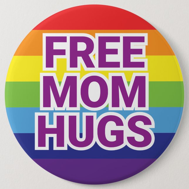 Giant 6" FREE MOM HUGS Rainbow Button (Front)