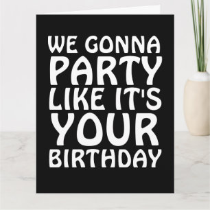 GIANT BIRTHDAY CARDS WE GONNA PARTY LIKE IT'S YOUR